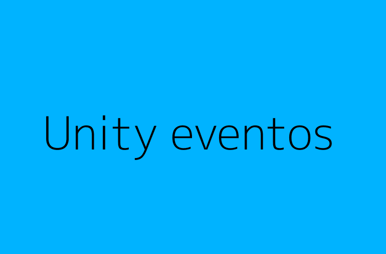 Unity eventos ????